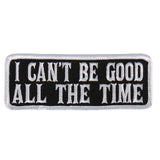 I Can't Be Good All The Time - Maine-Line Leather